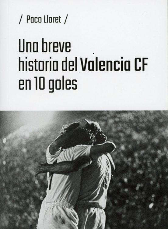 Una Breve Historia Del Valencia Cf En 10 Goles