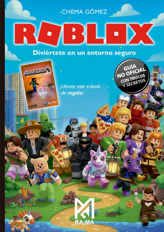 Roblox. Diviértete En Un Entorno Seguro. Guía No Oficial Con Trucos Y Secretos