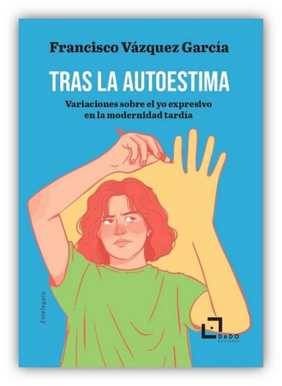Tras la Autoestima. Variaciones sobre el Yo Expresivo en la Moder Nida