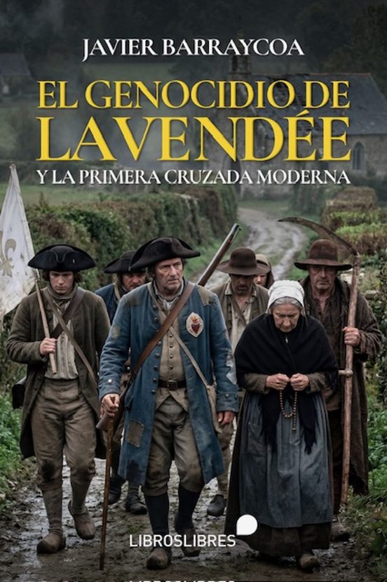 El Genocidio De La Vendée Y La Primera Cruzada Moderna