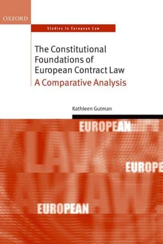 The Constitutional Foundations Of European Contract Law: A Comparative