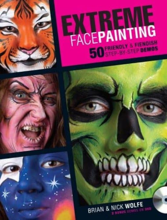 Extreme Face Painting: 50 Friendly & Fiendish Step-by-step Demo