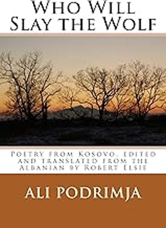 Who Will Slay The Wolf: Poetry From Kosovo Edited And Translated From
