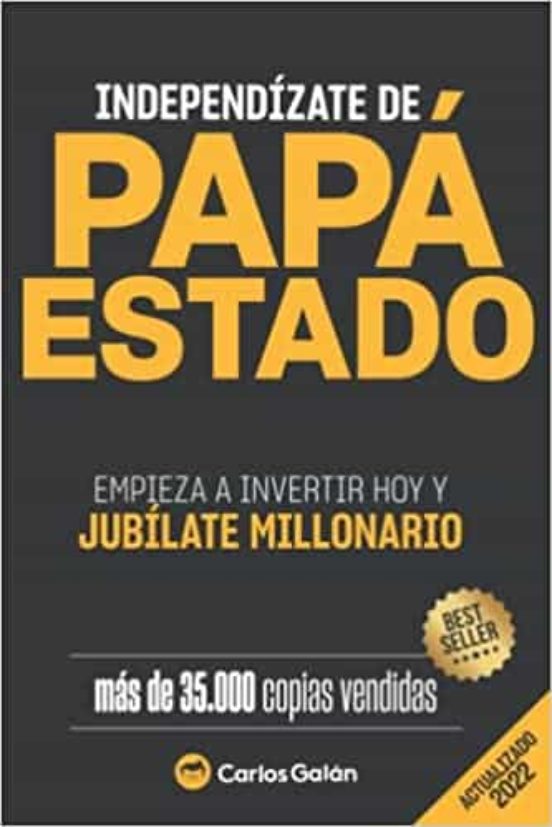 Independizate De Papa Estado: Empieza A Invertir Hoy Y Jubilate Millon