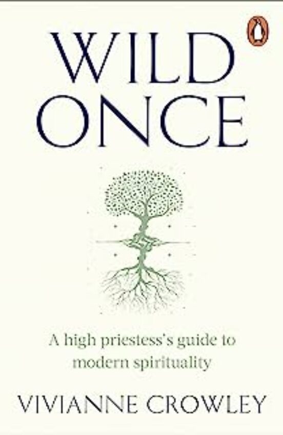 Wild Once : A High Priestess S Guide To Modern Spirituality