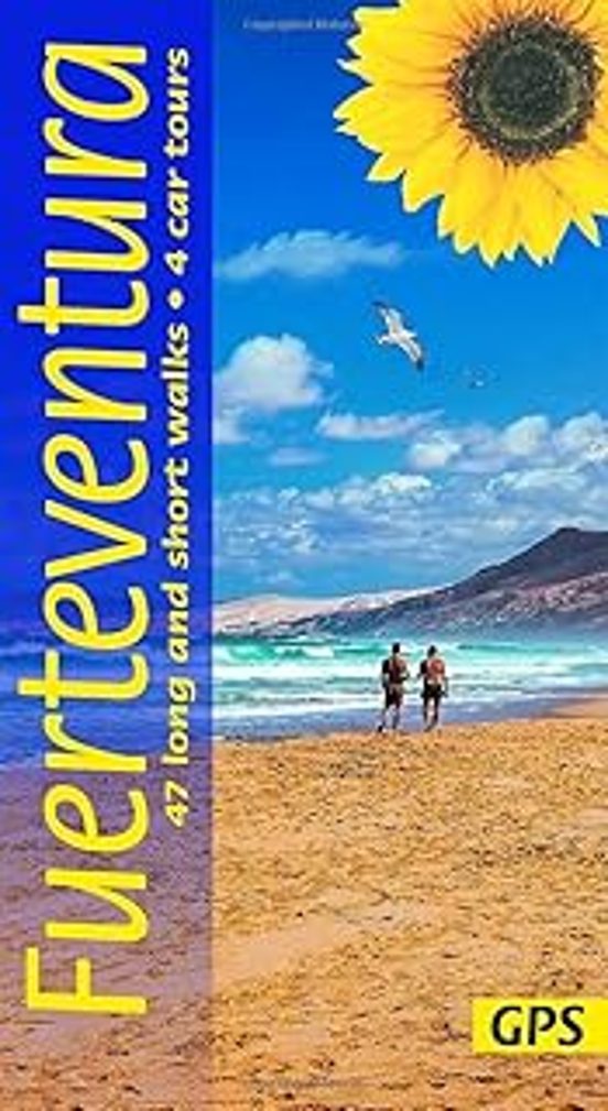 Fuerteventura Sunflower Walking Guide: 47 Long And Short Walks And 4 C