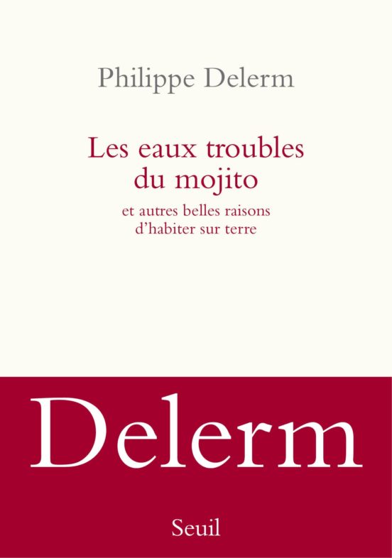 Les Eaux Troubles Du Mojito : Et Autres Belles Raisons D Habiter Sur T