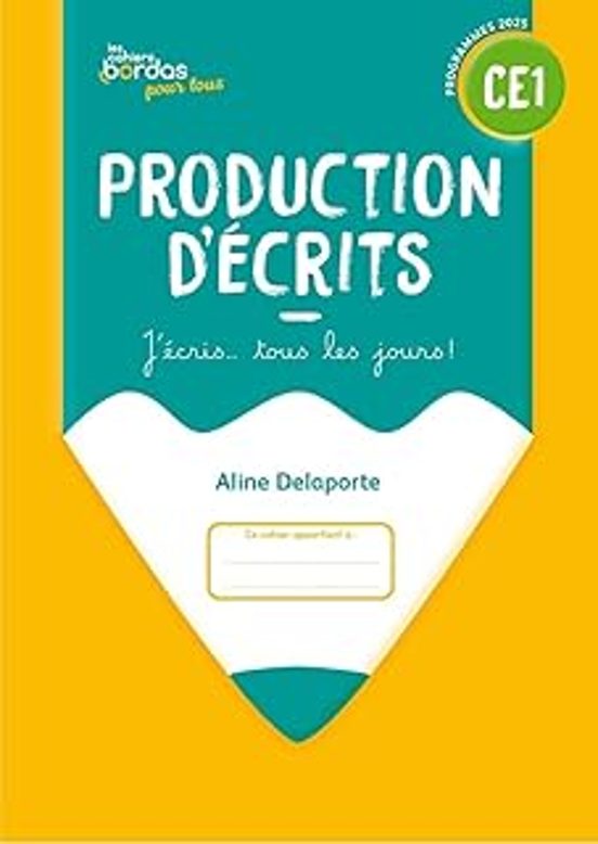 Production D Écrits Ce1 : J Écris... Tous les Jours ! : Programmes 202