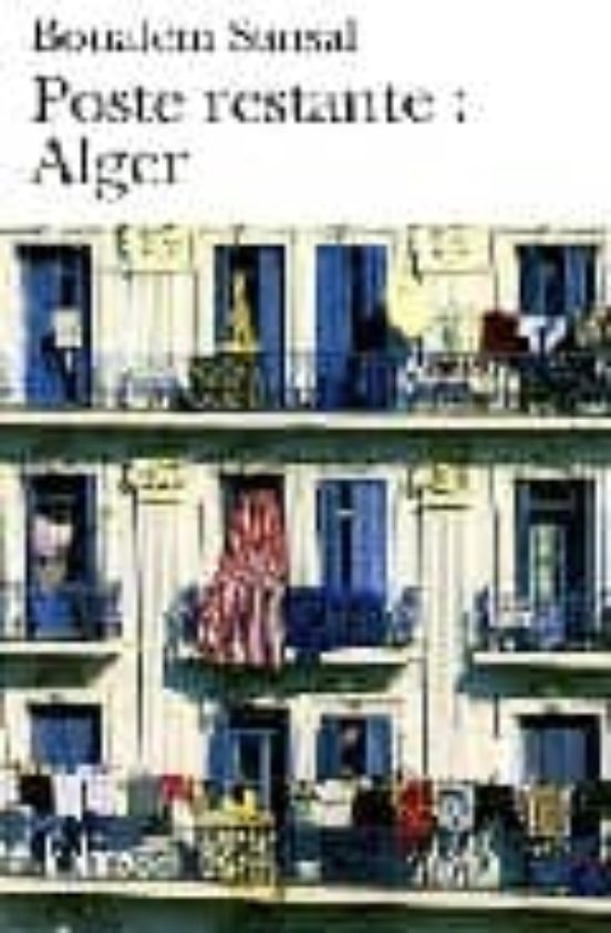 Poste Restante: Alger: Lettre De Colere Et D Espoir A Mes Compatr Iote