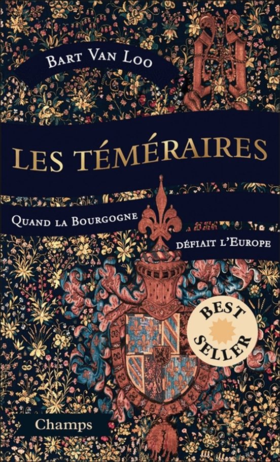 Les Temeraires : Quand La Bourgogne Defiait L Europe