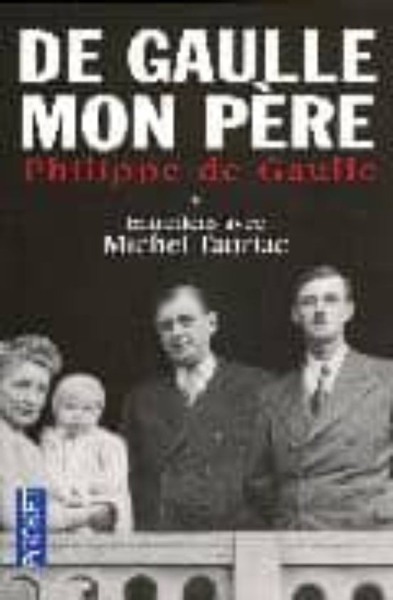 De Gaulle Mon Pere Vol. I: Entretiens Avec Michel Tauriac
