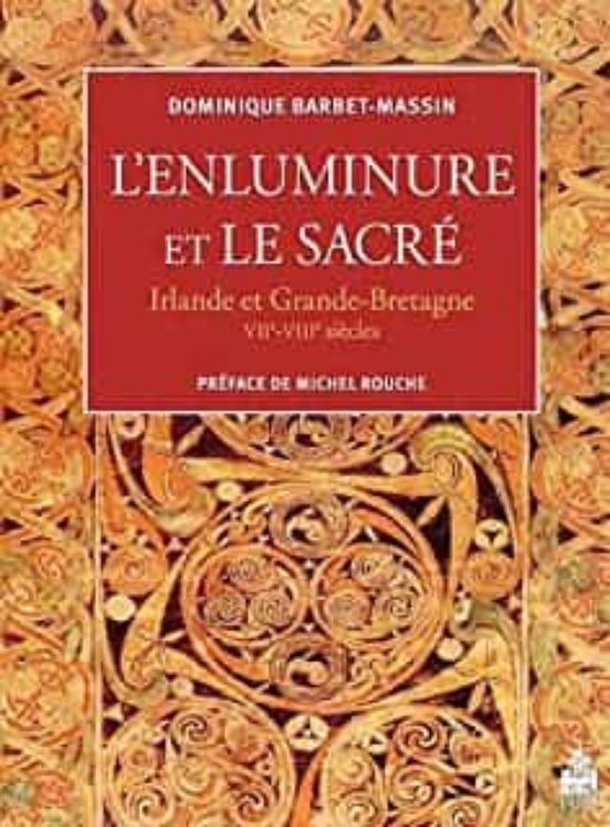 L Enluminure Et Le Sacré : Irlande Et Grande-bretagne Viie-viiie Siècl