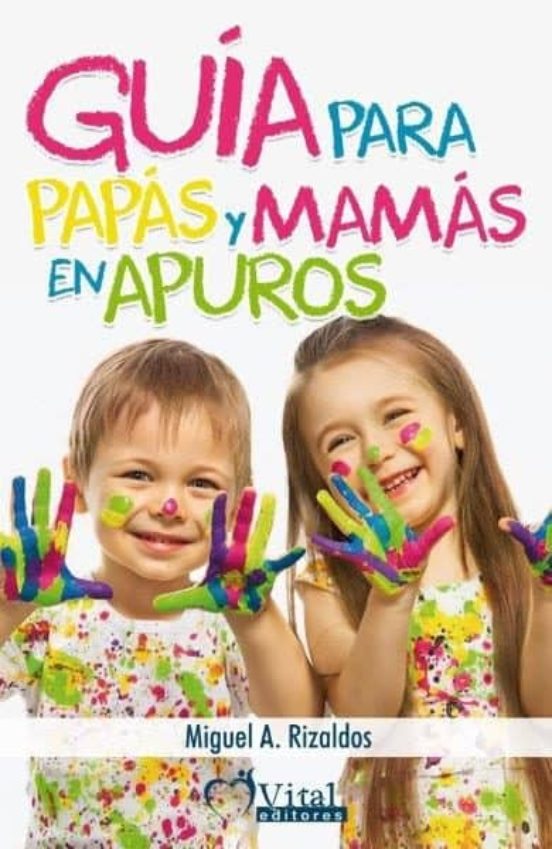 Guia Para Papas Y Mamas En Apuros: Apego Seguro Hacia La Autonomia