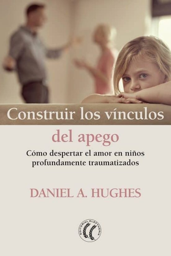 Construir Los Vinculos Del Apego: Como Despertar El Amor En Niños Prof