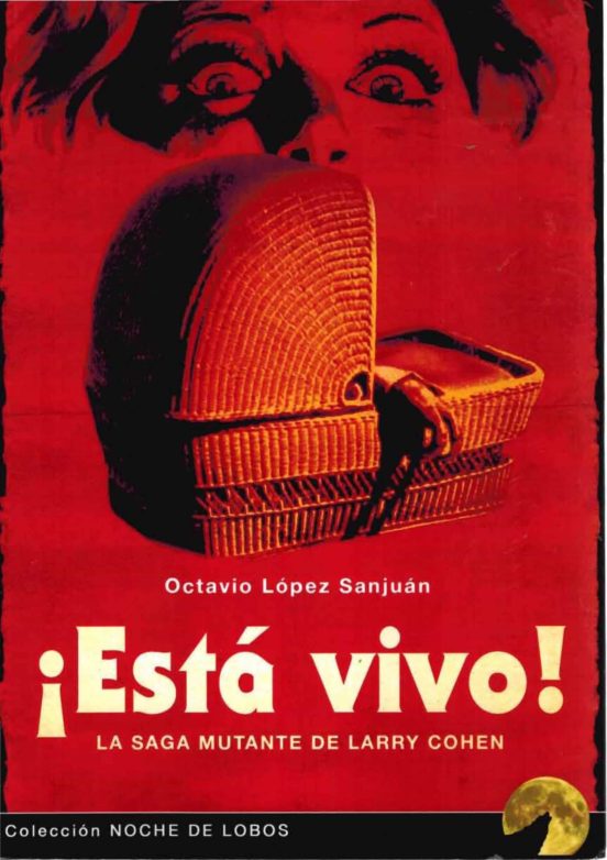 ¡Esta Vivo!: La Saga Mutante de Larry Cohen