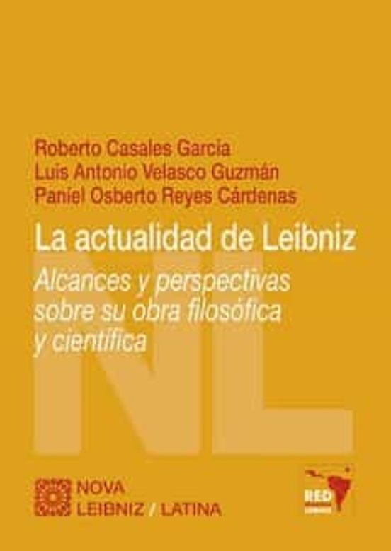 La Actualidad De Leibniz: Alcances Y Perspectivas Sobre Su Obra Filoso