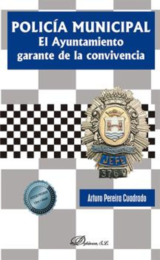Policía Municipal. El Ayuntamiento Garante De La Convivencia