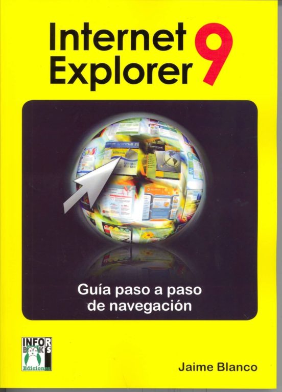 Internet Explorer 9: Guia Paso A Paso De Navegacion