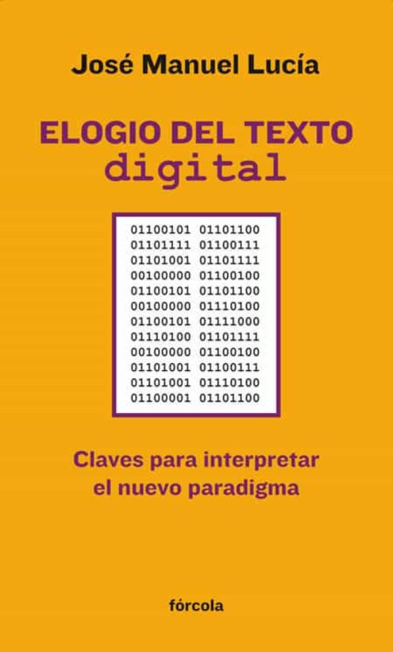 Elogio Del Texto Digital: Claves Para Interpretar El Nuevo Paradi Gma