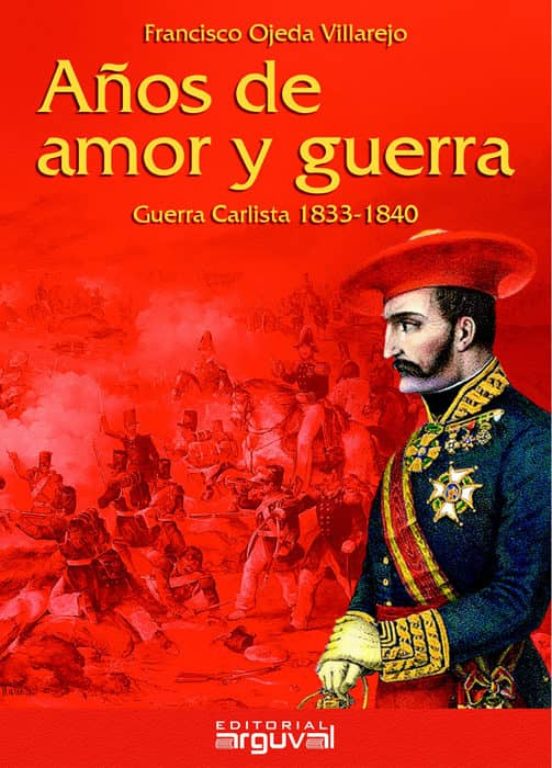 Años De Amor Y Guerra: Guerra Carlista 1833-1840
