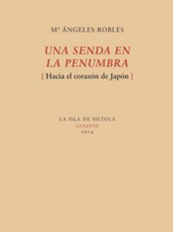 Una Senda En La Penumbra: Hacia El Corazon De Japon