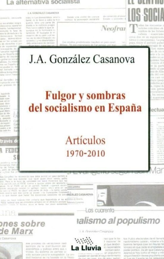 Fulgor Y Sombras Del Socialismo Español: Articulos 1970-2010