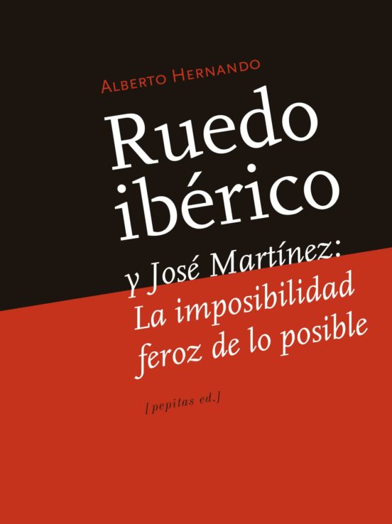 Ruedo Iberico Y Jose Martinez: La Imposibilidad Feroz De Lo Posible