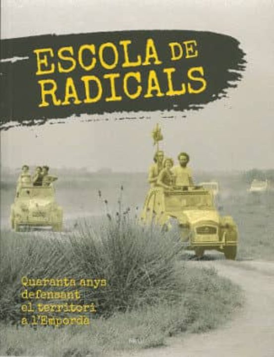 Escola De Radicals: Quaranta Anys Defensant El Territori De L Empordà