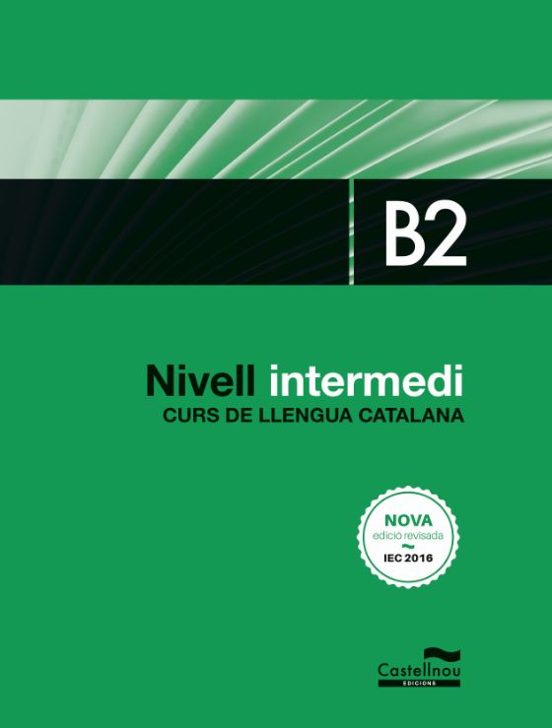 Nivell Intermedi B2. Curs De Llengua Catalana. Edició 2017
