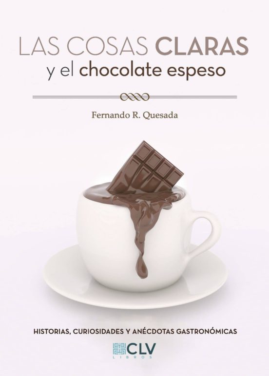 Las Cosas Claras Y El Chocolate Espeso