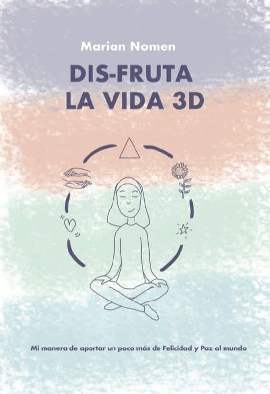 Dis-fruta La Vida 3d: Mi Manera De Aportar Un Poco Mas De Felicidad Y