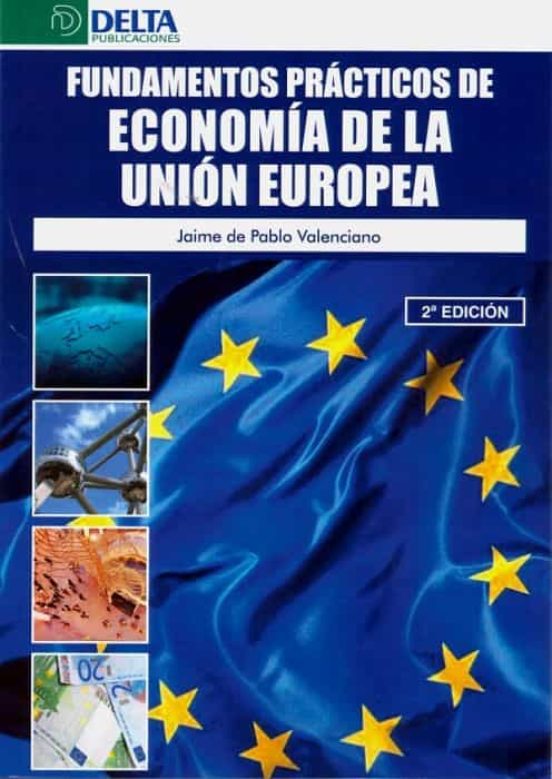 Fundamentos Prácticos De Economía De La Unión Europea