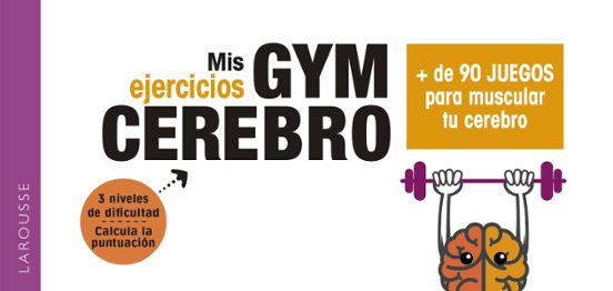 Gym Cerebro. Más De 90 Juegos Para Muscular Tu Cerebro