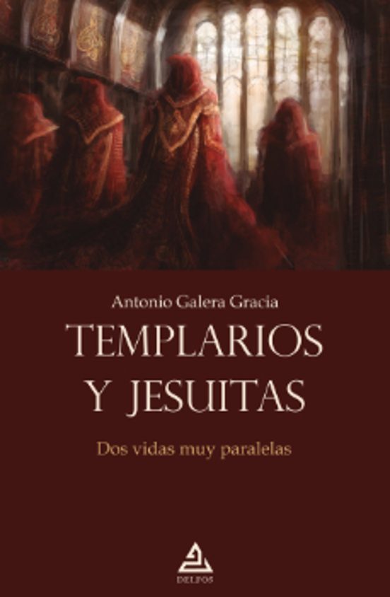 Templarios Y Jesuitas. Dos Vidas Muy Paralelas