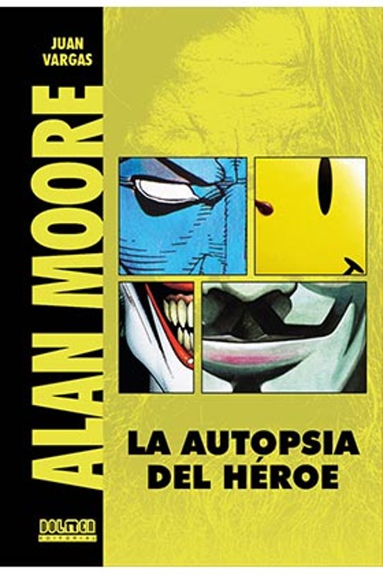 Alan Moore. La Autopsia De Un Heroe