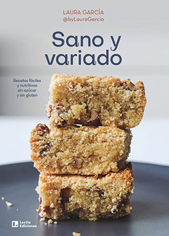 Sano Y Variado: Recetas Faciles Y Nutritivas Sin Azucar Y Sin Gluten