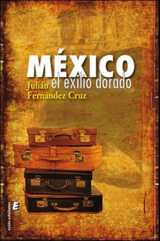Mexico. El Exilio Dorado