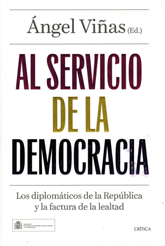 Al servicio de la democracia. Los diplomáticos de la República y la factura de la lealtad