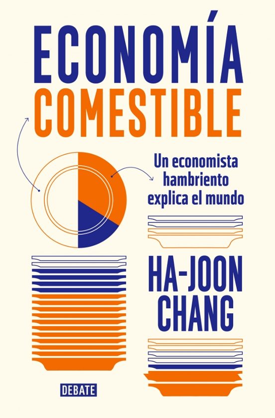 Economia Comestible: Un Economista Hambriento Explica El Mundo