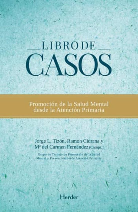 Libro De Casos: Promocion De La Salud Mental Desde La Atencion Pr Imar