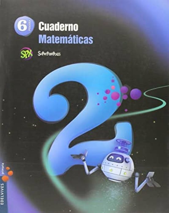 Cuaderno Matemáticas 2 6º Primaria Proyecto Superpixépolis