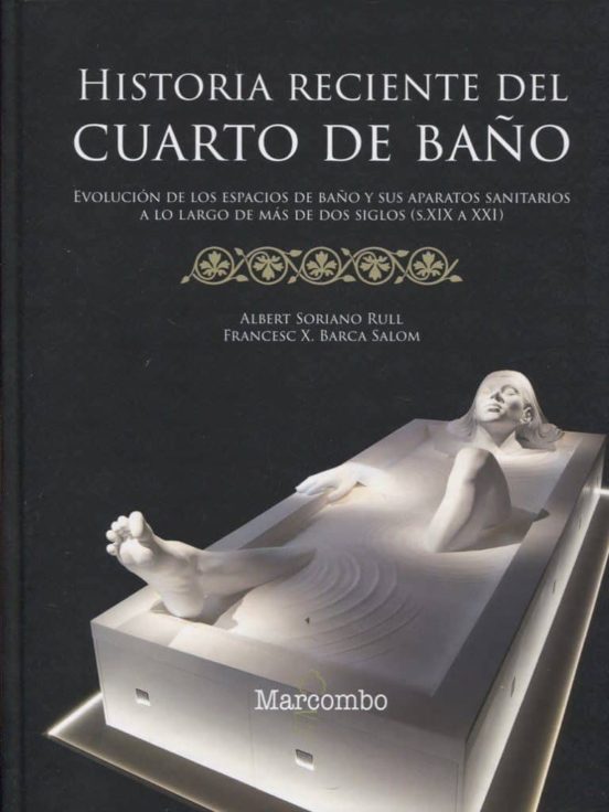 Historia Reciente Del Cuarto De Baño: Evolucion De Los Espacios De Bañ