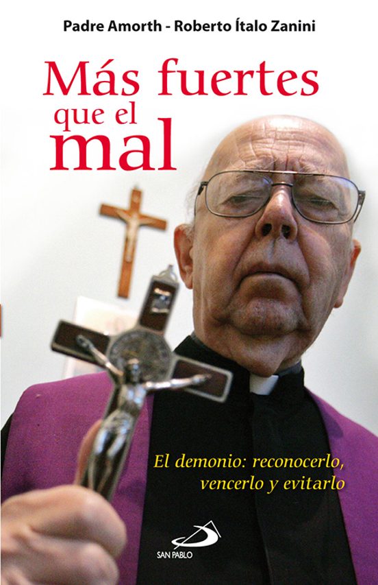 Mas Fuertes Que El Mal: El Demonio: Reconocerlo Vencerlo Y Evita Rlo