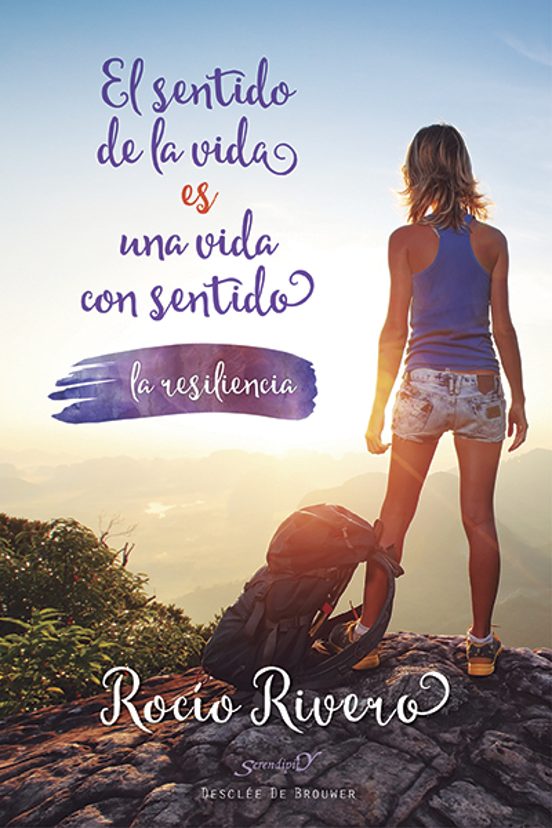 El Sentido De La Vida Es Una Vida Con Sentido: La Resilencia