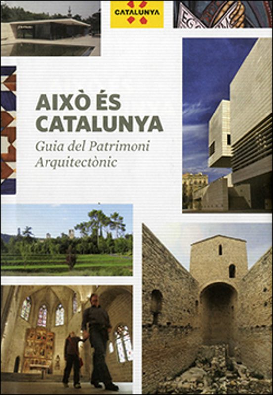Això És Catalunya. Guia Del Patrimoni Arquitectònic