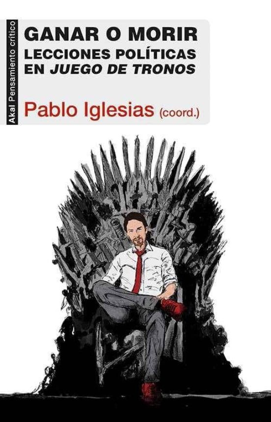 Ganar O Morir: Lecciones Politicas En Juego De Tronos