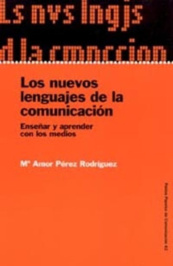 Los Nuevos Lenguajes De La Comunicacion: Enseñar Y Aprender Con L Os M