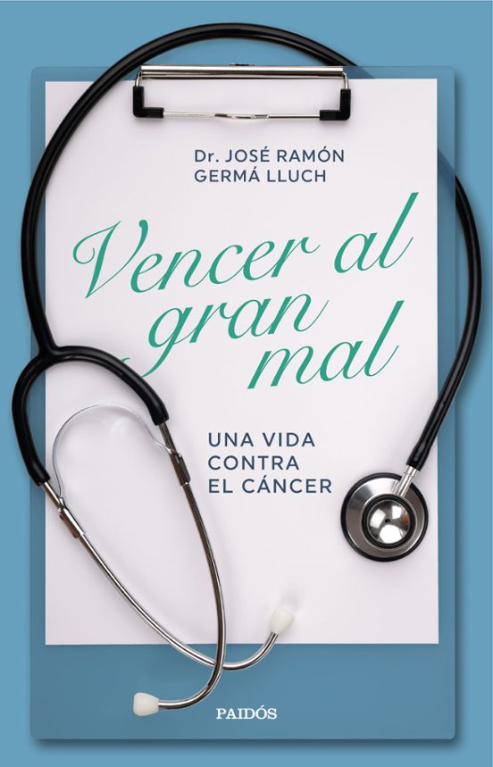 Vencer Al Gran Mal. Una Vida Contra El Cancer