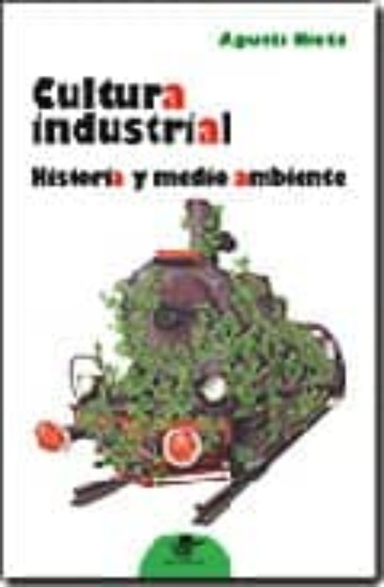 Cultura Industrial: Historia Y Medio Ambiente