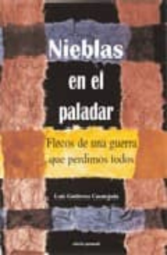 Nieblas En El Paladar: Flecos De Una Guerra Que Perdimos Todos